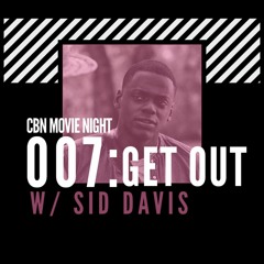CBN Movie Night | 007: Get Out w/ Sid Davis