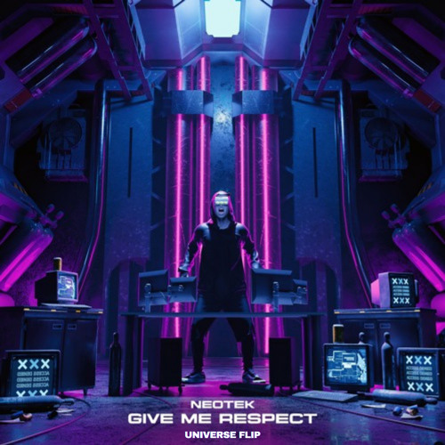 Neotek - Give Me Respect (Universe Flip)