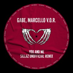 Gabe, Marcello VOR - You And Me (Sillaz Unofficial Remix)[FREE DL]