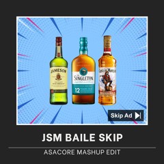 JSM Baile Skip (ASACORE Mashup Edit) [PREVIEW] [Buy = Free Download]