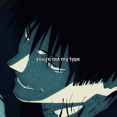 “you’re not my type„- Rebzyyx I know