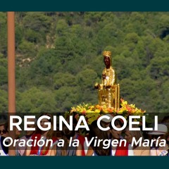 Regina Coeli - Oración a la Virgen María