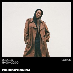 lora s - foundation.fm - 03.02.2025