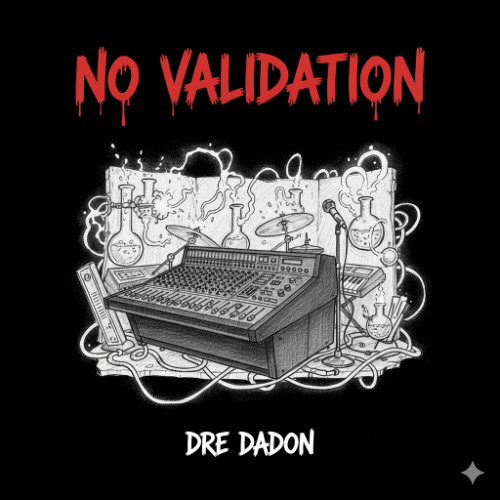 Dre DaDon- No Validation