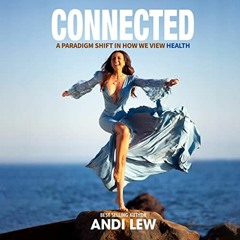 View [EPUB KINDLE PDF EBOOK] Connected: A Paradigm Shift in How We View Health by unknown 📂