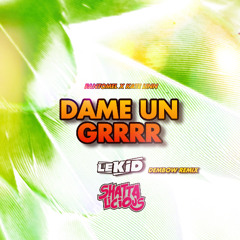 DAME UN GRR (LEKID DEMBOW REMIX)