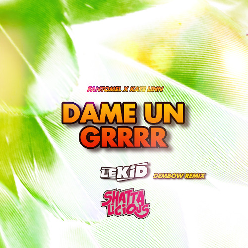DAME UN GRR (LEKID DEMBOW REMIX)