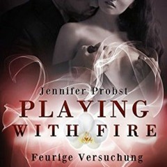 Get *[PDF] Books Playing with Fire: Feurige Versuchung BY Jennifer Probst