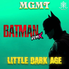 MGMT - Little Dark Age - ( Batman Remix )