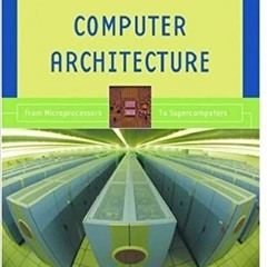 Download⚡️(PDF)❤️ Computer Architecture: From Microprocessors to Supercomputers (The Oxford Series i