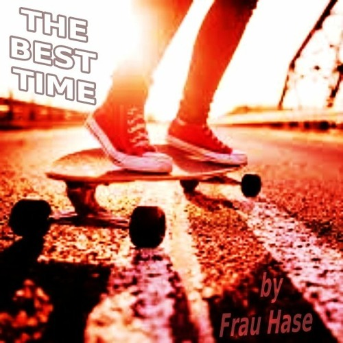 THE BEST TIME By Frau Hase