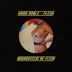 Kara Noble - Flesh (Mauro Vecchi Re-Flesh)