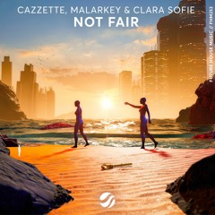 Cazzette, Malarkey & Clara Sofie - Not Fair