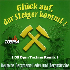 Glück auf, der Steiger kommt ( DJ Bpm Techno Remix )
