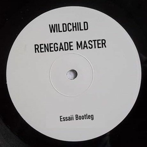 Wildchild - Renegade Master (Essaii Bootleg) [FREE DOWNLOAD]