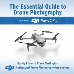 View EBOOK EPUB KINDLE PDF The Essential Guide to Drone Photography: with your DJI Ma