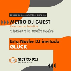 Glück - Metro 95.1 by Festa Bros - Second hour