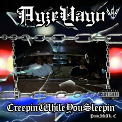 CREEPIN WHILE YOU SLEEPIN (PROD. ISAK C)