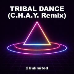 2Unlimited - TRIBAL DANCE (C.H.A.Y. Remix)