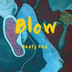 Nasty Nas- Blow(Prod. Kasino)
