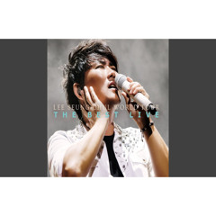 Lee Seung Chul _ There is No one Like you (그런 사람 또 없습니다)