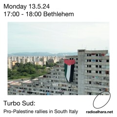 Turbo Sud / Radio Alhara (Pro-Palestine Rallies In South Italy) 15th May 2024