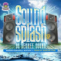 SOUND SPLASH VOL.7 | DANCEHALL MIX 2021 | MANJAH FYAH | 90 DEGREE SOUND