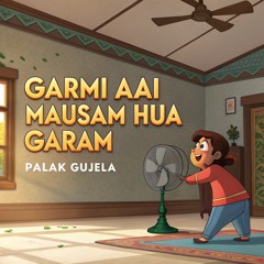 Garmi Aai Muasam Hua Garam