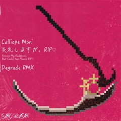 Calliope Mori - 失礼しますが、RIP♡ DEGRADE RMX