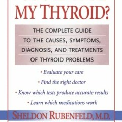 [READ] [EBOOK EPUB KINDLE PDF] Could It Be My Thyroid?: The Complete Guide to the Cau