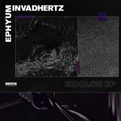 Ephyum & Invadhertz - Lantern - Dispatch Recordings 164 - OUT NOW