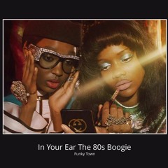 In Your Ear The 80s Boogie