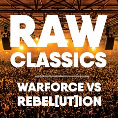 RAW CLASSICS | WARFORCE VS REBEL[UT]ION