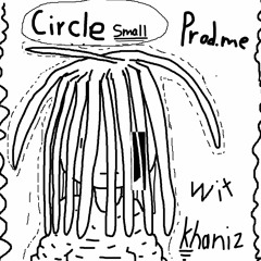 Circle Small (feat. khaniz) [prod. v1ntyy]
