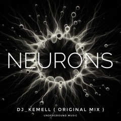 Neurons [ DJ_KEMELL ] ( Original Mix )