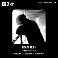 TeamSESH NTS 18th December 2025: hnrk Takeover
