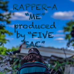 “Me”- RAPPER ~A(Prod. Five Sac)