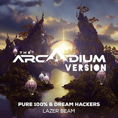 Pure 100% & Dream Hackers - Lazer Beam [The Arcadium Version]