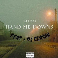 (CR1TTER) - Hand Me Downs - Feat:  DJ CURRAN