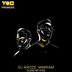 Premiere: DJ AroZe, Mimram - Close My Eyes [SOMATIC]