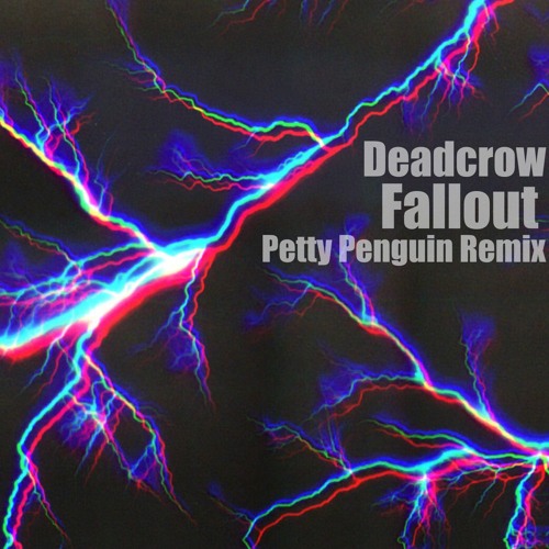 Deadcrow - Fallout (Petty Penguin Remix)