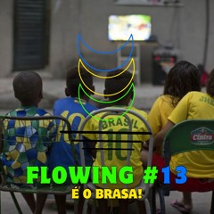 Flowing #13 - É o Brasa!