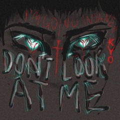 Don't Look At Me.