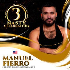 Manuel Fierro - NASTY Celebration Año 3 (Podcast 17)