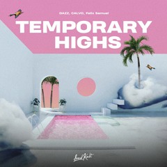 DAZZ, CALVO, Felix Samuel - Temporary Highs (Extended Mix) [Free Download]