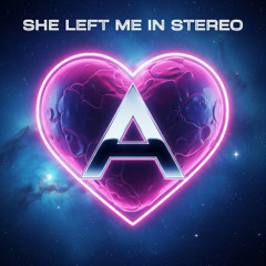 She Left Me In Stereo
