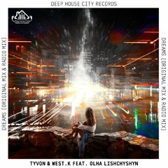 TYVON & West.K Feat. Olha Lishchyshyn - Dreams (Original Mix)