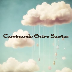 Caminando Entre Sueños