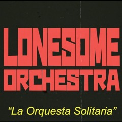 Lonesome Orchestra (La orquesta solitaria)