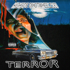 TERROR w/ Dj hotwheelz187